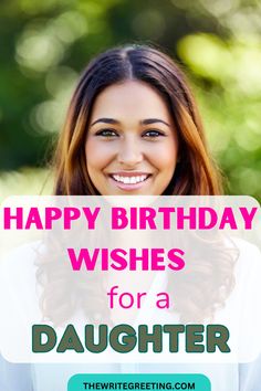 a woman smiling with the words happy birthday wishes for a daughter on her face in front of