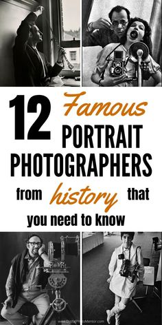 black and white photos with text that reads 12 famous portrait photographers from history you need to know