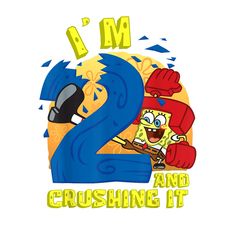 i'm 2 and crushing it spongebob t - shirt design for kids