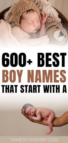 a baby sleeping in a basket with the words, 600 + best boy names that start with a