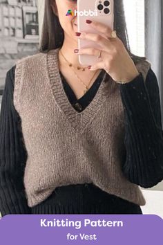 a woman taking a selfie in front of a mirror with the text knitting pattern for vest