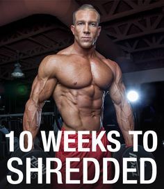 a man standing in front of a gym machine with the words 10 weeks to shredded on it