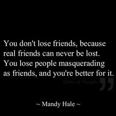 Fake Friend Quotes, Monday Quotes, Life Quotes Love, Losing Friends, Real Friends, Intj, True Friends, Quotable Quotes, Infj