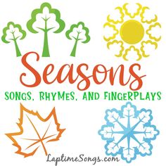 four season's songs, rhymes and fingerplays are featured in this image