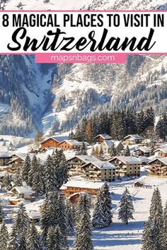 snow covered mountains and trees with text overlay that reads 8 magic places to visit in switzerland