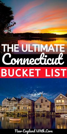 the ultimate connect bucket list for new england with love, including an image of houses and boats