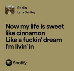 Sweet Like Cinnamon Lana Del Rey, Radio Lana Del Rey Spotify, Lana Del Rey Radio Lyrics, Lana Del Rey Affirmations, Song Lyrics Quotes Lana Del Rey, Lana Del Rey Writing, Radio Lana Del Rey Aesthetic, Lana Song Lyrics, Lana Del Rey Spotify Lyrics