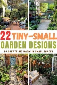 the cover of 22 tiny - small garden designs to create big magic in small spaces