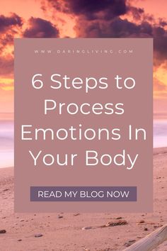 the beach with text that reads 6 steps to process emotions in your body read my blog now