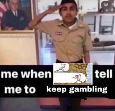 a man standing in front of a tv with the caption me when tell me to keep gambling