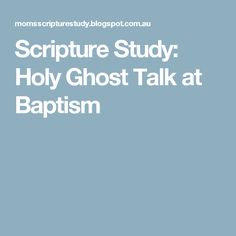 Scripture Study: Holy Ghost Talk at Baptism Holy Ghost Talk, Lds Object Lessons, Baptism Talk, Lds Talks, Lds Scriptures, Lds Baptism, Primary Ideas, Light Of Christ, Baptism Ideas