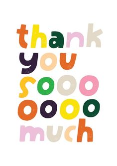 the words thank you sooo much are written in multicolored letters on a white background