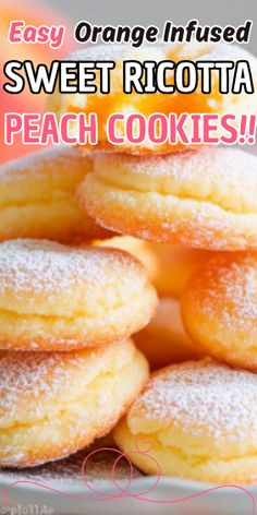 orange infused sweet ricotta peach cookies are piled on top of each other with the words easy orange infused sweet ricotta peach cookies