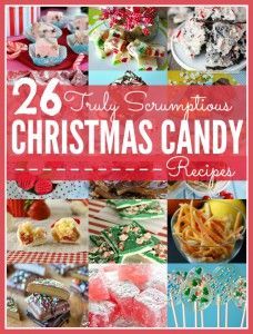 26 truly scrumptious christmas candy recipes that are perfect for the holiday season