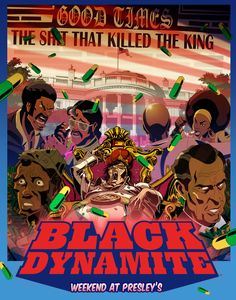 the poster for black dynamite's upcoming show, good times that killed the king