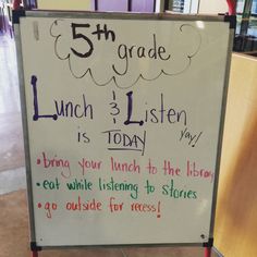 a sign with writing on it that says 5th grade lunch is listen today