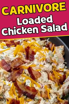 the cover of carnivore loaded chicken salad with bacon and cheese on top