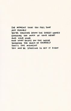 the poem is written in black and white on a piece of paper that reads,'the moment that you feel that just possibly down the street marked