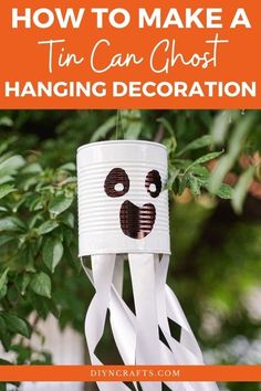 a paper cup with the words how to make a tin can ghost hanging decoration