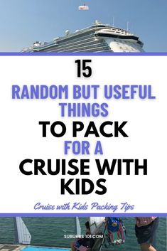 a cruise ship with the words random but useful things to pack for a cruise with kids