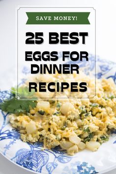 an egg dish on a blue and white plate with the words 25 best eggs for dinner recipes