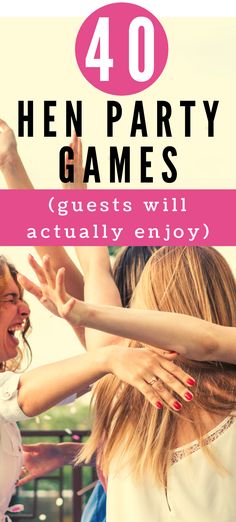 the words 40 hen party games guests will actually enjoy