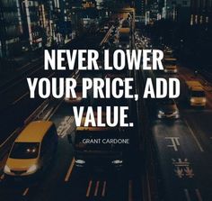 cars driving down the road with a quote about never lower your price, add value