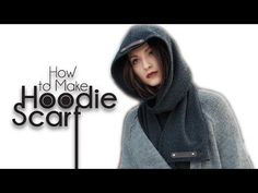 a woman wearing a hoodedie scarf with the words how to make hoodie scarves