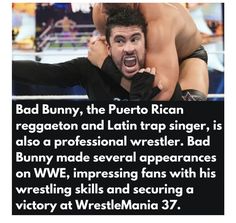 a man wrestling with another wrestler on his back and the caption reads, bad bunny, the puerto rican reggaen and latin trap singer, is also a professional wrestler