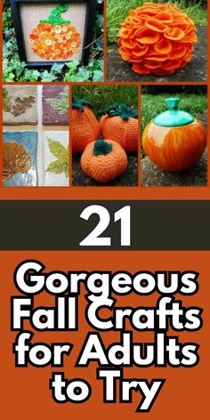 pumpkins and other fall crafts for adults to try out in their own yard, with text overlay that reads 21 gorgeous fall crafts for adults to try