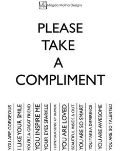 a black and white poster with the words take a compliment on it's back