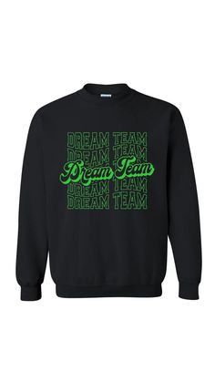 This listing is for an ADULT SWEATSHIRT with the "Dream Team" repeating in lime green. Green Letter Print Crew Neck Sweater, Green Letter Print Crew Sweater, Green Crew Neck Sweater With Letter Print, Green Crew Neck Sweatshirt With Letter Print, Green Graphic Print Crew Sweatshirt, Green Crew Sweater With Graphic Print, Green Crew Neck Sweatshirt With Graphic Print, Green Crew Neck Sweater With Graphic Print, The Dream Team