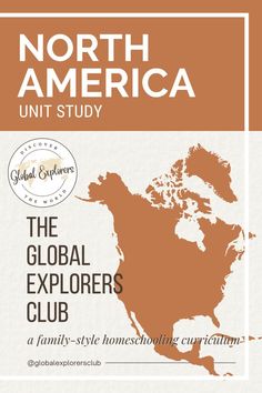 The Global Explorers Club: North America unit study Homeschool Programs, North America