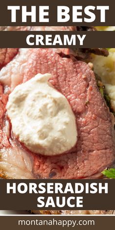 Slice of prime rib roast with horseradish sauce on top and a side of mashed potatoes.- Text overlay The Best Creamy Horseradish Sauce montanahappy.com Horseradish Sauce For Prime Rib, Sauce For Prime Rib, Prime Rib Sauce, Horseradish Recipes, Horseradish Cream Sauce, Creamy Horseradish, Prime Rib Roast Recipe, Creamy Horseradish Sauce, Rib Sauce