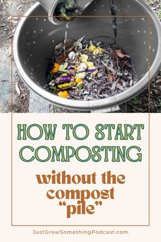 a bucket full of garbage with the words how to start composting without the compost