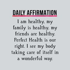 a quote that reads daily affirmation i am healthy, my family is healthy, my friends are healthy perfect health is our right