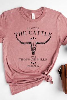 He Owns The Cattle On A Thousand Hills shirt, Bible Verse Shirt, Western Christian Shirt, Religious Shirt, Faith Women T-shirt Cattle On A Thousand Hills, Psalm 50, Bible Verse Shirt, Christian Shirt, Christian Shirts, Western Shirts, Women T Shirt, Bible Verse, Running Errands