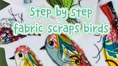 the words step by step fabric scraps birds are shown