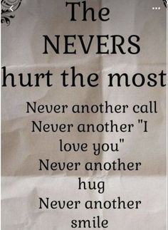 a piece of paper that says, the nevers hurt the most never another call i love