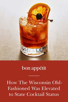 an old fashioned cocktail in a glass with the title bon appetit how the wisconsin old - fashioned was elevated to state cocktail status