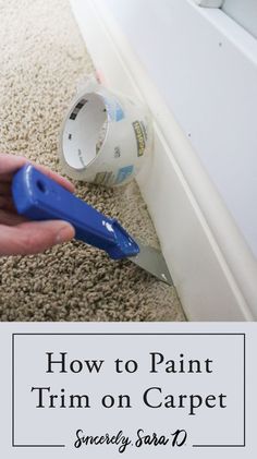 someone using a paint trim on carpet with the words how to paint trim on carpet