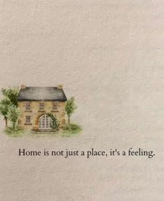 a house with the words home is not just a place, it's a feeling