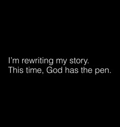 a black background with the words i'm retrieving my story this time, god has the pen