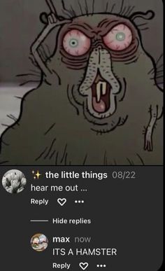 an animated image of a cartoon character with red eyes and mouth wide open, saying the little things 08 / 22 hear me out