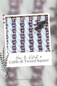 a close up of a knitted square with text overlay reading how to knit a cable and tweet square