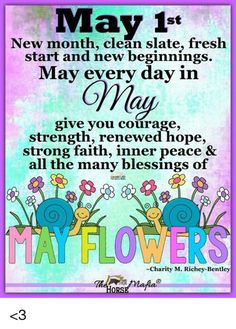 a poster with flowers and the words may 1, new month, clean slates, fresh start and new beginnings may every day in may