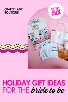 a pink background with the words holiday gift ideas for the bride to be