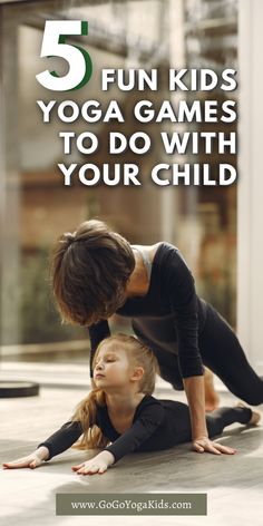 a mother and daughter doing yoga with the text 5 fun kids yoga games to do with your child