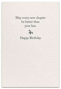 a birthday card with the words, may every new charter be better than your last happy birthday