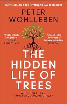 the hidden life of trees what they feel, how they communicate by peter wohleben